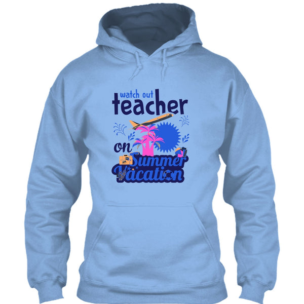 Watch Out Teacher On Summer Vacation T Shirt, Funny Summer Vacation T Shirt