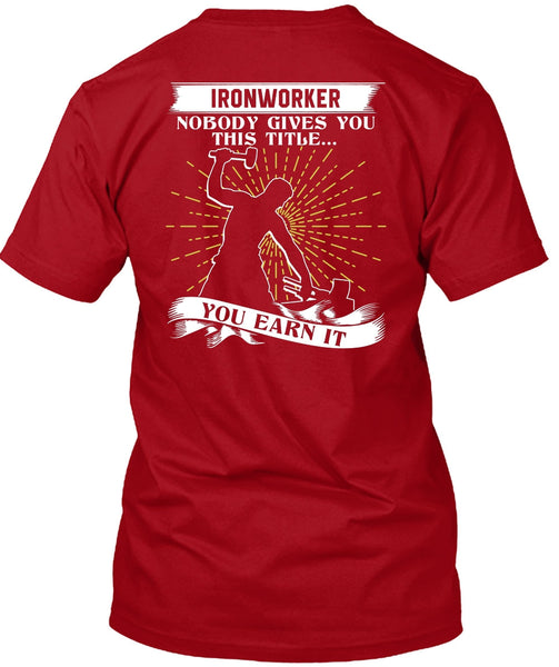 Ironworker Nobody Gives T Shirt, Being An Ironworker T Shirt