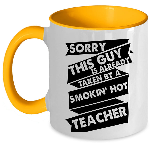 This Guy Is Already Taken By A Teacher Cup, Gift For Husband Mug