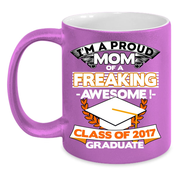 I'm A Proud Mom Of A Class Of 2017 Graduate Coffee Mug, Funny Mama Coffee Cup