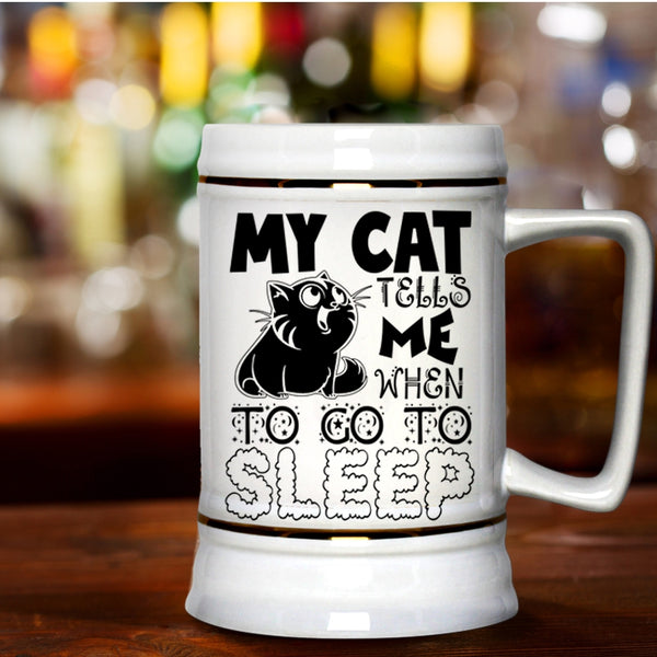 Cute Cats Beer Stein 22oz, My Cat Tells Me When To Go To Sleep Beer Mug