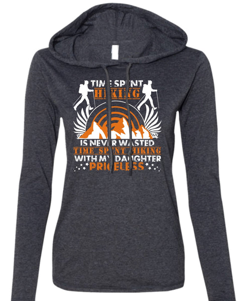 Time Spent Hiking T Shirt, My Daughter Priceless T Shirt (Anvil Ladies Ringspun Hooded)