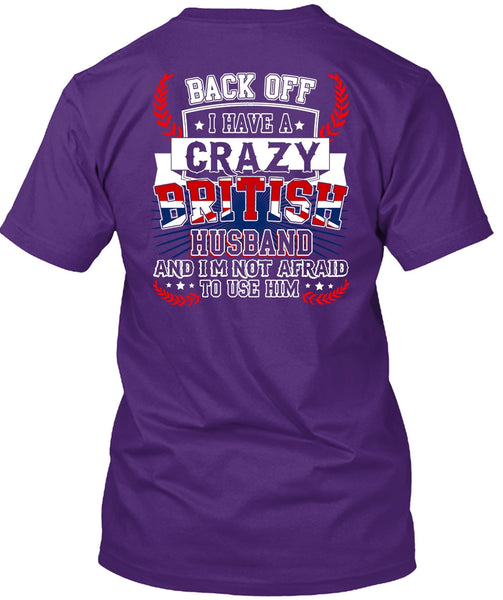 I Have A Crazy British Husband T Shirt, Being A Husband T Shirt