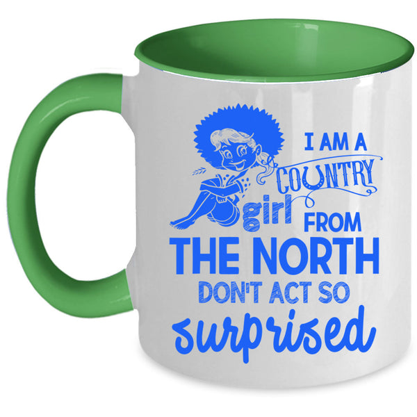 Cute Girls Coffee Mug, I Am Country Girl From The North Accent Mug