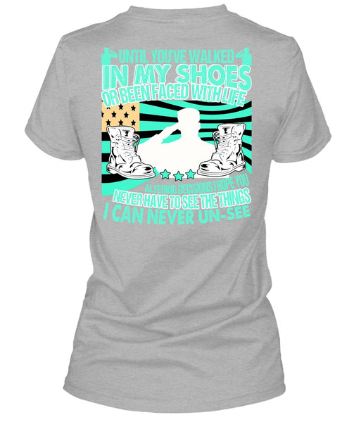 Until You've Walked In My Shoes T Shirt, I Love Veteran T Shirt