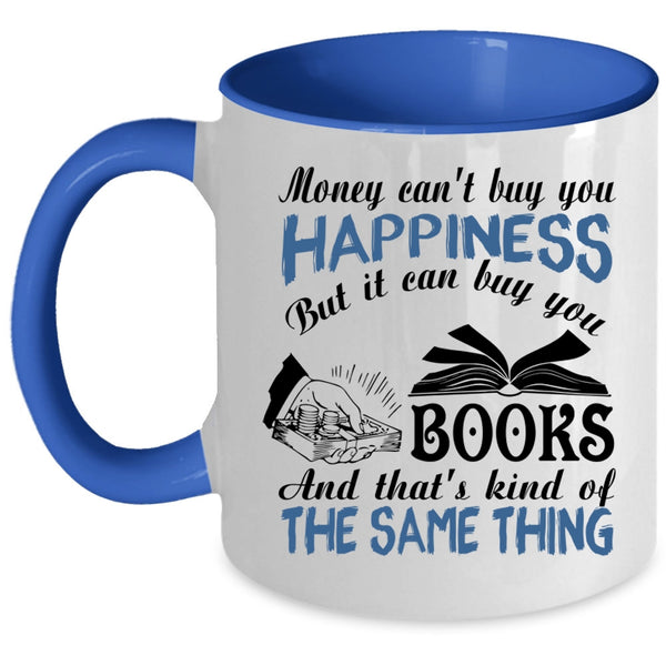 It Can Buy You Books Coffee Mug, Money Can't Buy You Happiness Accent Mug