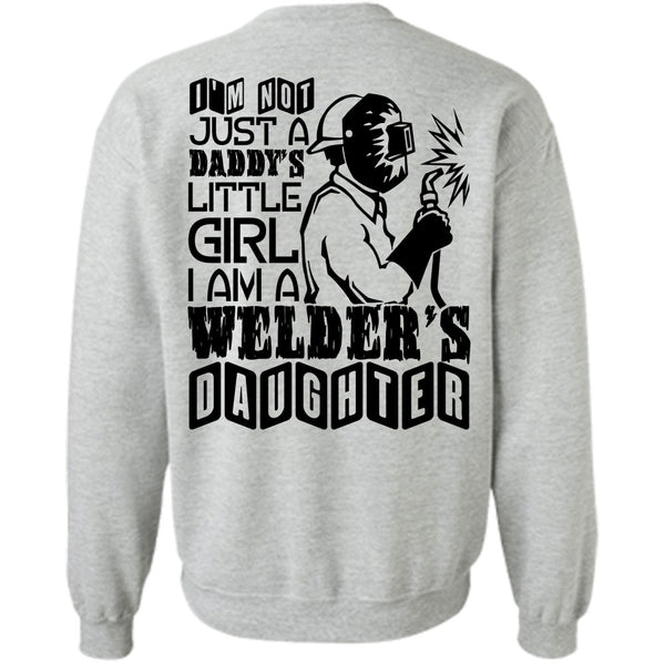 Being A Welder T Shirt, I Am A Welder's Daughter Sweatshirt