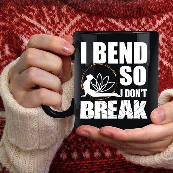 I Bend So I Don't Break Coffee Mug, Cool Gift For Yogi Coffee Cup