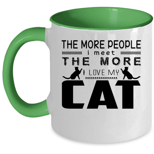 I Love My Cat Coffee Mug, The More People I Meet Accent Mug