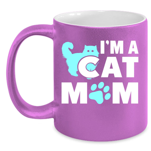 I'm A Cat Mom Mug, I Love My Cats Cup