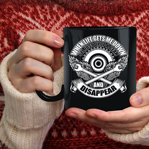 When Life Gets Me Down Coffee Mug, I'll Just Drop A Gear And Disappear Coffee Cup
