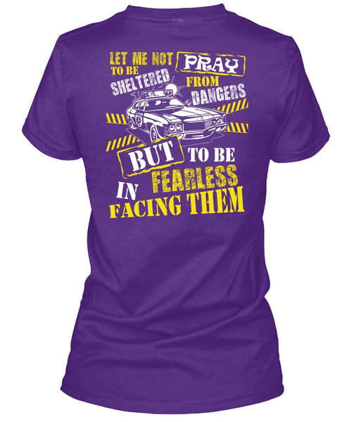 To Be Fearless In Facing Them T Shirt, Being A Police T Shirt