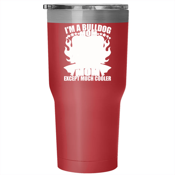 I'm A Bulldog Mom Tumbler 30 oz Stainless Steel, Normal Mom Travel Mug