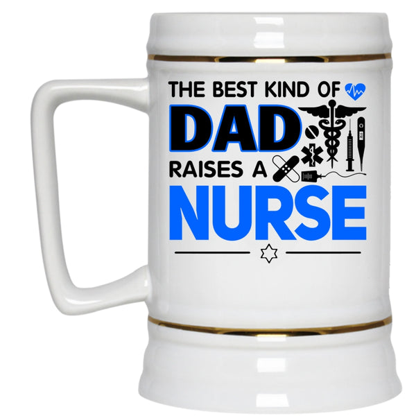 Cool Dad Beer Stein 22oz, The Best Kind Of Dad Raises A Nurse Beer Mug