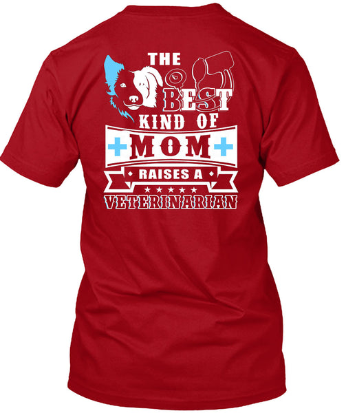The Best Kind Of Mom Raises A Veterinarian T Shirt, I Love My Dog T Shirt