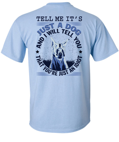 Tell Me It's Just A Dog T Shirt, My Favorite T Shirt