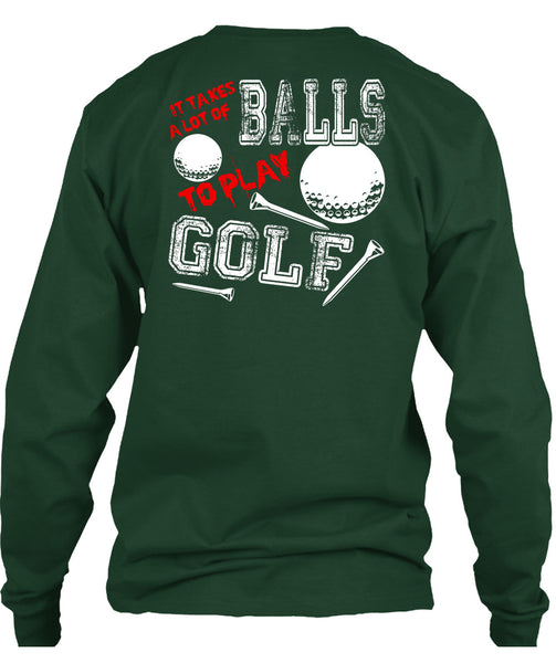 It Takes A Lot Of Balls To Play Golf T Shirt, Being A Golfer T Shirt