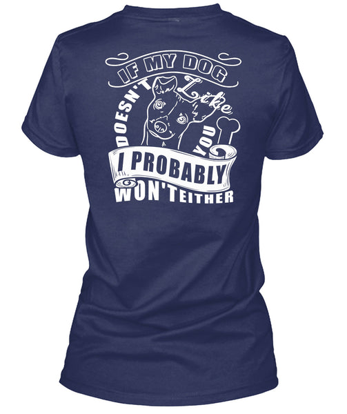 If My Dog Doesn't Like You T Shirt, I Probably Won't Either T Shirt