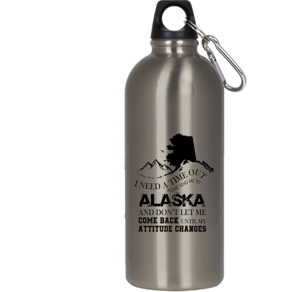 I Need A Time Out Please Send Me To Alaska 20 oz Stainless Steel Bottle,Funny Outdoor Sports Water Bottle