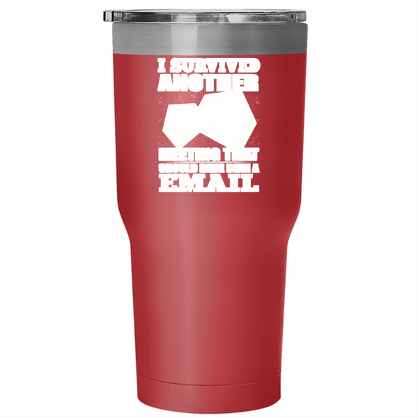 I Survived Another Meeting Tumbler 30 oz Stainless Steel, Funny Saying Travel Mug