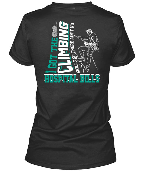I Got The Climbing T Shirt, Hospital Bills T Shirt