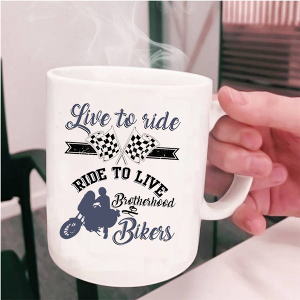 Brotherhood Of Bikers Coffee Mug, Live To Ride Ride To Live Cup