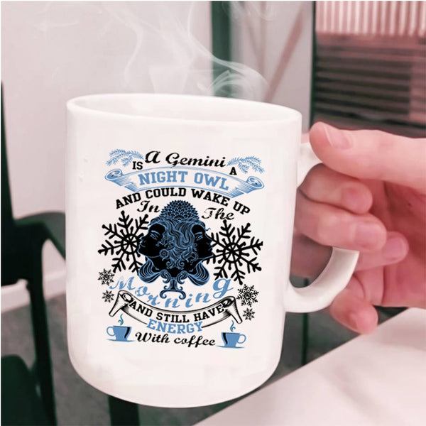 Energy With Coffee Coffee Mug, A Gemini Is A Night Owl Cup