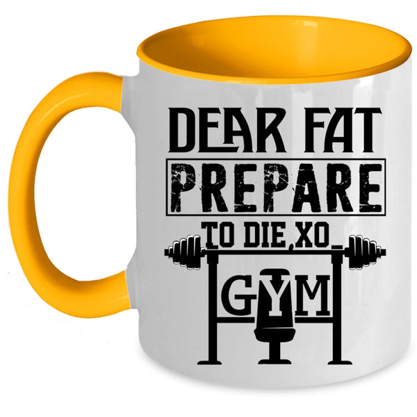 Cool Gym Coffee Mug, Dear Fat Prepare Accent Mug