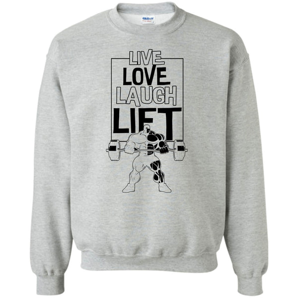 Gift For Gymmer T Shirt, Live Love Laugh Lift Sweatshirt