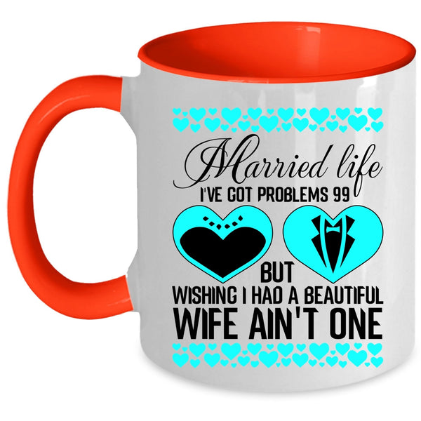 Cute Gift For Wedding Coffee Mug, Married Life Accent Mug
