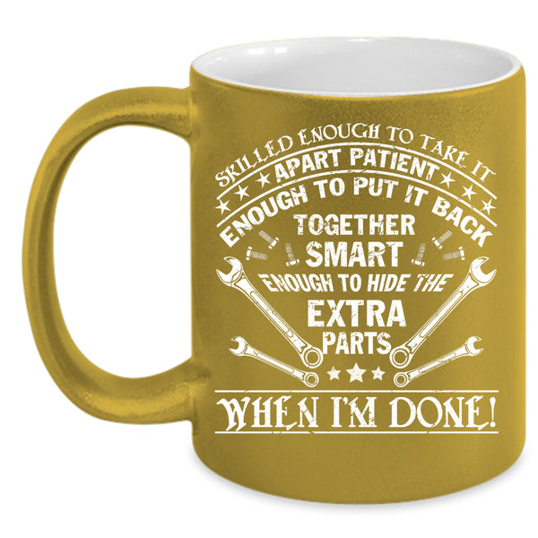 Skilled Enough To Take It Apart Patient Coffee Mug, Cute Mechanics Coffee Cup