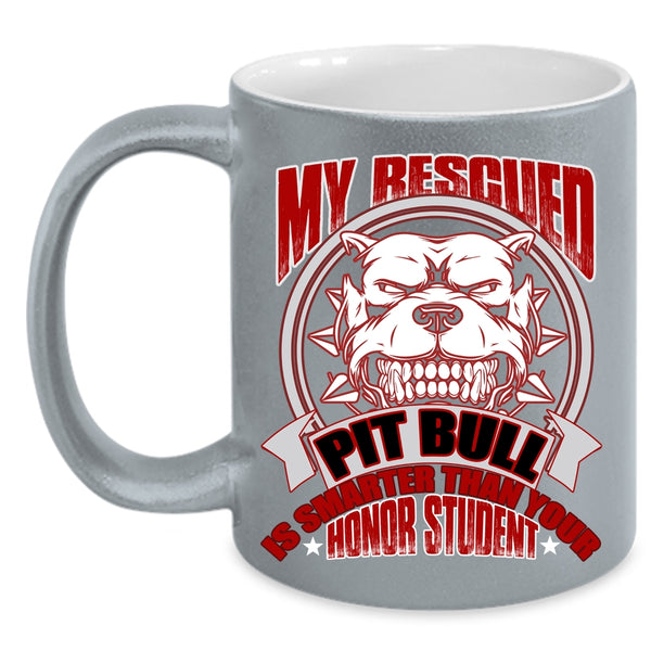 My Rescued Pit Bull Is Smart Coffee Mug, Funny Pitbull Owner Coffee Cup