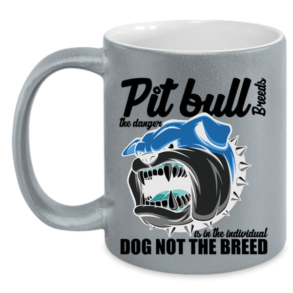 Cute Dogs Coffee Mug, Pit Bull Breeds The Danger Is In The Individual Accent Mug