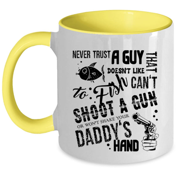 Daddy's Hand Coffee Mug, Never Trust A Guy That Doesn't Like To Fish Accent Mug