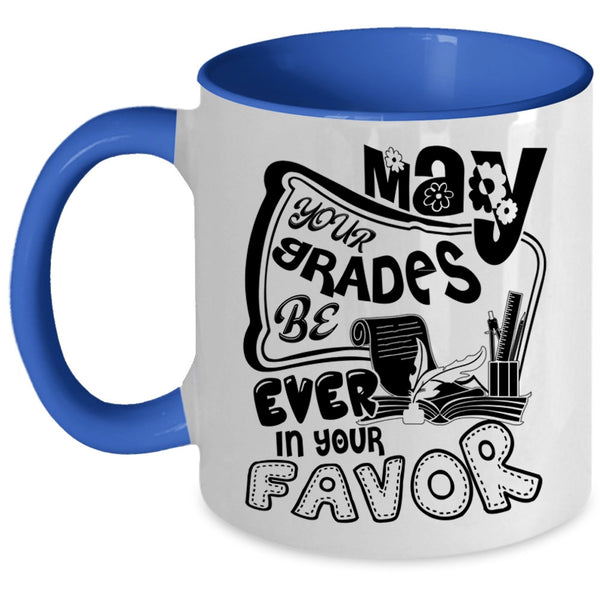 Cute Teachers Coffee Mug, May Your Grades Be Ever In Your Favor Accent Mug