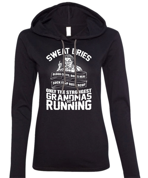 Grandmas Go Running T Shirt, Sweat Dries T Shirt (Anvil Ladies Ringspun Hooded)