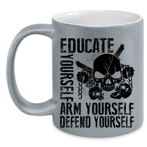 Cool Coffee Mug, Educate Yourself Arm Yourself Defend Yourself Accent Mug