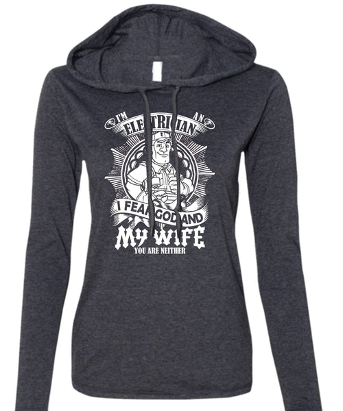 I'm An Electrician T Shirt, I Fear God And My Wife T Shirt (Anvil Ladies Ringspun Hooded)
