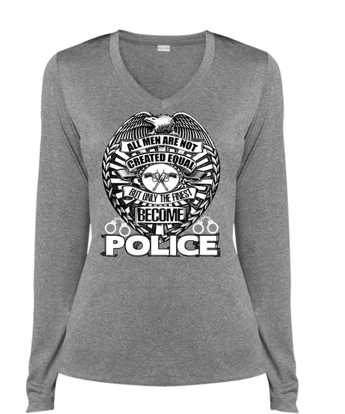 Only The Finest Become Police T Shirt, Being A Police T Shirt, Cool Shirt (Ladies LS Heather V-Neck)