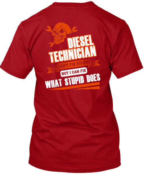 Diesel Technician I Can't Fix Stupid T Shirt, I Love Technician T Shirt