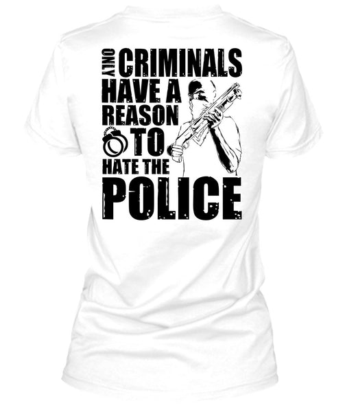 Reason To Hate The Police T Shirt, I Love Police T Shirt