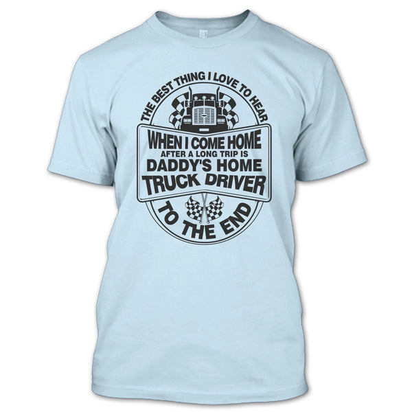 The Best Thing I Love To Hear T Shirt, I Am A Trucker T Shirt