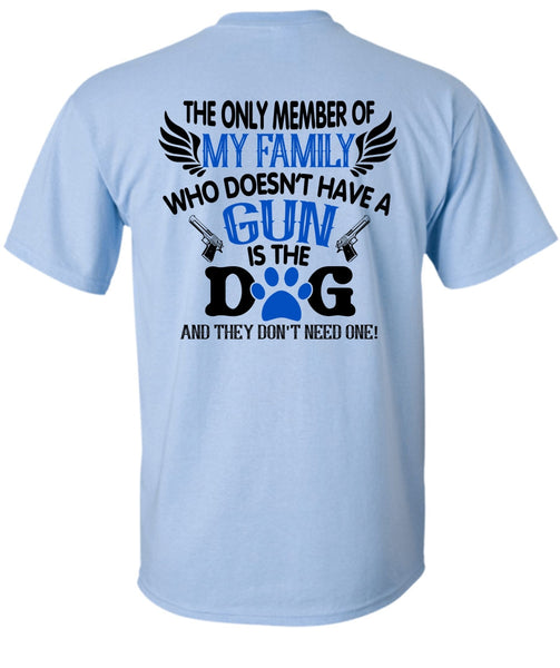 Doesn't Have A Gun Is The Dog T Shirt, Favorite T Shirt