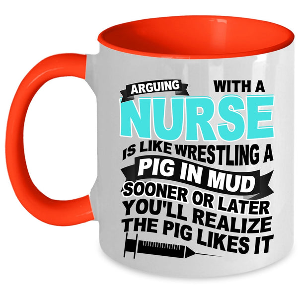Funny Nurses Coffee Mug, Don't Arguing With A Nurse Accent Mug