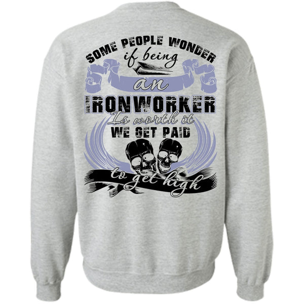 I Love Ironworker T Shirt, Being An Ironworker Sweatshirt