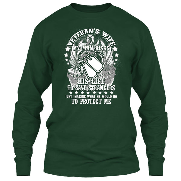 Veteran's Wife T Shirt, My Man Risk His Life T Shirt