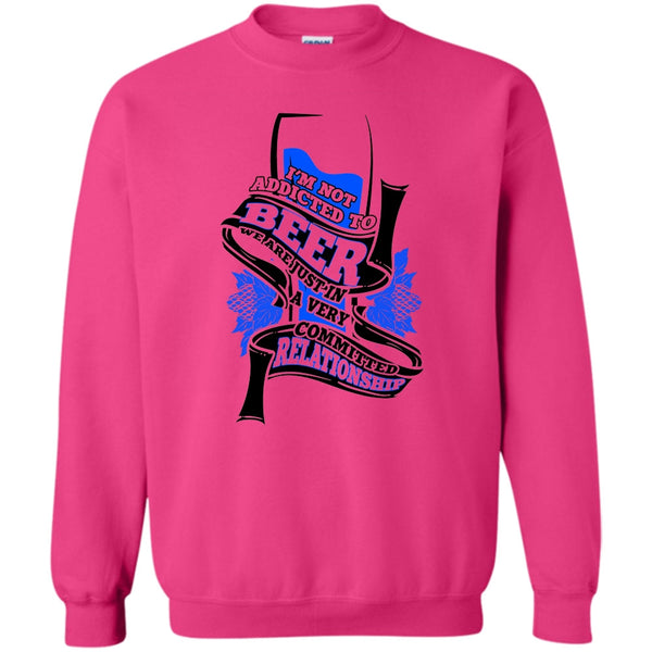 Coolest Beer Drinker T Shirt, I'm Not Addicted To Beer Sweatshirt