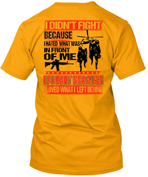 I Hated What Was In Front Of Me T Shirt, I Love Veteran T Shirt
