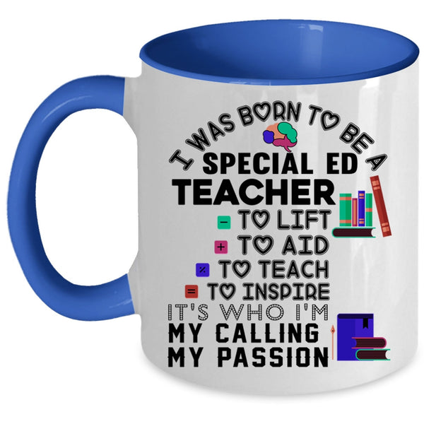 Cute Teacher Coffee Mug, I Was Born To Be A Special ED Teacher Accent Mug