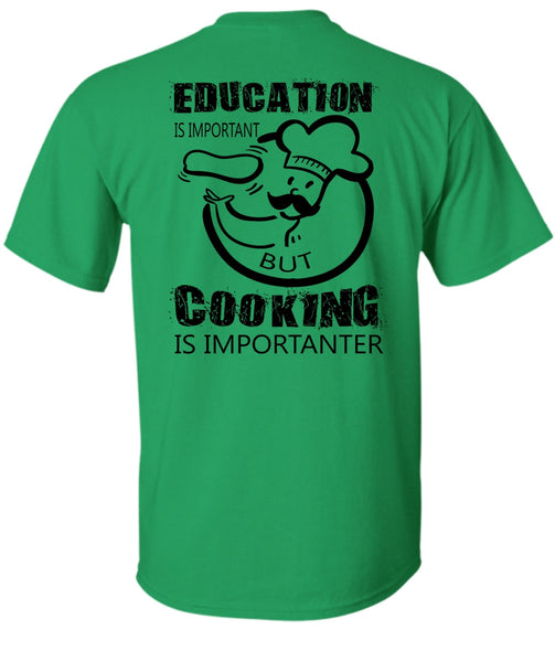 Education Is Important But Cooking Is Importanter T Shirt, My Job T Shirt
